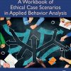 A Workbook of Ethical Case Scenarios in Applied Behavior Analysis eBook