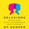Delusions of Gender: How Our Minds, Society, and Neurosexism Create Difference eBook