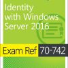 Exam Ref 70-742 Identity with Windows Server 2016 eBook