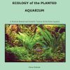 Ecology of the Planted Aquarium: A Practical Manual and Scientific Treatise eBook