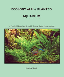 Ecology of the Planted Aquarium: A Practical Manual and Scientific Treatise eBook