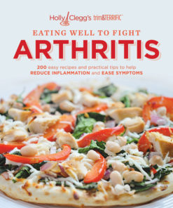 Holly Clegg's trim&TERRIFIC EATING WELL TO FIGHT ARTHRITIS: 200 easy recipes and practical tips to help REDUCE INFLAMMATION and EASE SYMPTOMS eBook