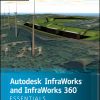 Autodesk InfraWorks and InfraWorks 360 Essentials: Autodesk Official Press eBook