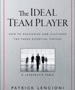 The Ideal Team Player: How to Recognize and Cultivate The Three Essential Virtues eBook