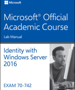70-742 Identity with Windows Server 2016 Lab Manual eBook