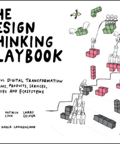 The Design Thinking Playbook: Mindful Digital Transformation of Teams, Products, Services, Businesses and Ecosystems eBook