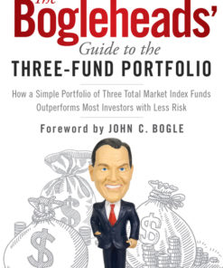 The Bogleheads' Guide to the Three-Fund Portfolio: How a Simple Portfolio of Three Total Market Index Funds Outperforms Most Investors with Less Risk eBook
