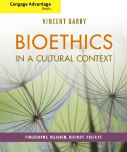 Cengage Advantage Books: Bioethics in a Cultural Context: Philosophy, Religion, History, Politics eBook