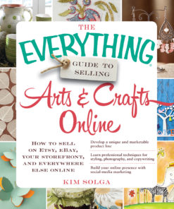 The Everything Guide to Selling Arts & Crafts Online eBook