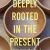 Deeply Rooted in the Present eBook