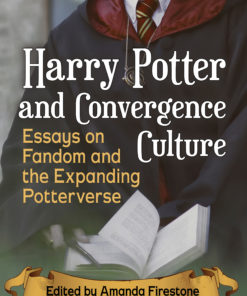 Harry Potter and Convergence Culture: Essays on Fandom and the Expanding Potterverse eBook