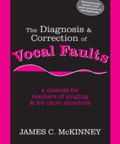 The Diagnosis and Correction of Vocal Faults: A Manual for Teachers of Singing and for Choir Directors eBook