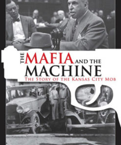 The Mafia and the Machine: The Story of the Kansas City Mob eBook