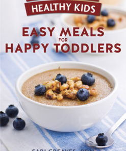 Cooking Well Healthy Kids: Easy Meals for Happy Toddlers eBook