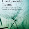 Healing Developmental Trauma eBook