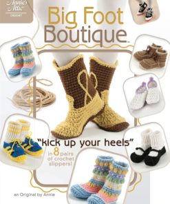 Big Foot Boutique: "Kick Up Your Heels" in 8 Pairs of Crochet Slippers! eBook