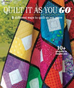 Quilt It as You Go: 5 Different Ways to Quilt as You Piece eBook