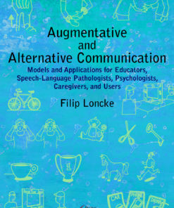 Augmentative and Alternative Communication: Models and Applications for Educators, Speech-Language Pathologists, Psychologists, Caregivers, and Users eBook