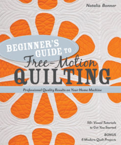 Beginner’s Guide to Free-Motion Quilting: 50+ Visual Tutorials to Get You Started • Professional-Quality Results on Your Home Machine eBook
