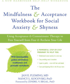 The Mindfulness and Acceptance Workbook for Social Anxiety and Shyness: Using Acceptance and Commitment Therapy to Free Yourself from Fear and Reclaim Your Life eBook