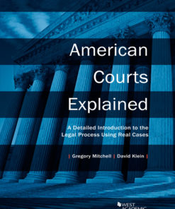 Mitchell and Klein's American Courts Explained: A Detailed Introduction to the Legal Process Using Real Cases eBook