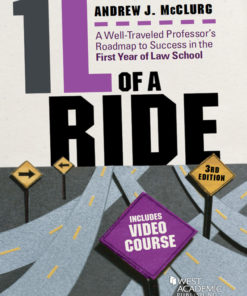 McClurg's 1L of a Ride: A Well-Traveled Professor's Roadmap to Success in the First Year of Law School, 3d, Includes Video Course eBook
