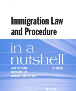Weissbrodt, Danielson, and Myers's Immigration Law and Procedure in a Nutshell eBook
