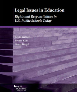 Welner, Kim, and Biegel's Legal Issues in Education: Rights and Responsibilities in U.S. Public Schools Today eBook