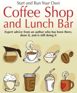 Start up and Run Your Own Coffee Shop and Lunch Bar, 2nd Edition eBook
