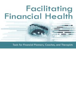 Facilitating Financial Health: Tools for Financial Planners, Coaches, and Therapists eBook