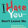 I Hate You--Don't Leave Me eBook