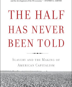 The Half Has Never Been Told: Slavery and the Making of American Capitalism eBook