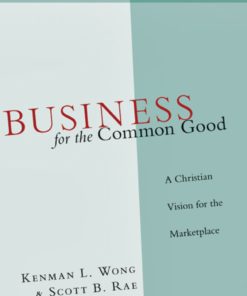 Business for the Common Good: A Christian Vision for the Marketplace eBook