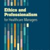 Ethics and Professionalism for Healthcare Managers eBook