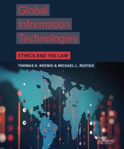 Koenig and Rustad’s Global Information Technologies: Ethics and the Law eBook