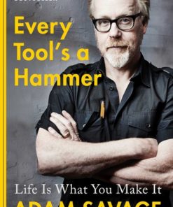 Every Tool’s a Hammer: Life Is What You Make It eBook