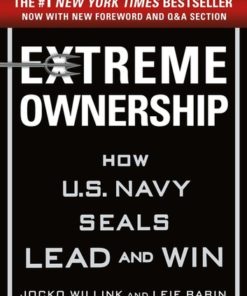Extreme Ownership: How U.S. Navy SEALs Lead and Win eBook