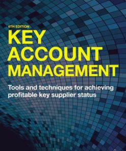 Key Account Management: Tools and Techniques for Achieving Profitable Key Supplier Status eBook