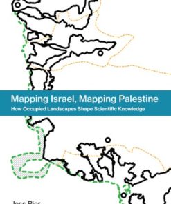 Mapping Israel, Mapping Palestine: How Occupied Landscapes Shape Scientific Knowledge eBook
