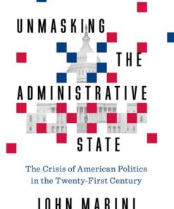 Unmasking the Administrative State: The Crisis of American Politics in the Twenty-First Century eBook