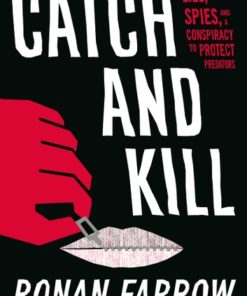 Catch and Kill: Lies, Spies, and a Conspiracy to Protect Predators eBook