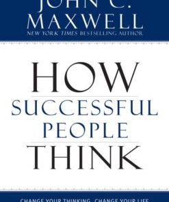 How Successful People Think: Change Your Thinking, Change Your Life eBook