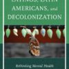 A Borderlands View on Latinos, Latin Americans, and Decolonization: Rethinking Mental Health