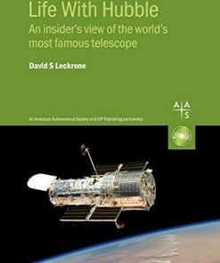 Life With Hubble: An insider's view of the world's most famous telescope eBook