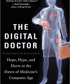 The Digital Doctor: Hope, Hype, and Harm at the Dawn of Medicine’s Computer Age eBook