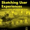 Sketching User Experiences: Getting the Design Right and the Right Design eBook