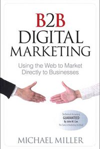 B2B Digital Marketing: Using the Web to Market Directly to Businesses eBook