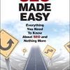 SEO Made Easy: Everything You Need to Know About SEO and Nothing More eBook