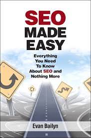 SEO Made Easy: Everything You Need to Know About SEO and Nothing More eBook