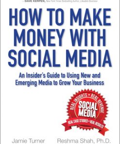 How to Make Money with Social Media: An Insider's Guide to Using New and Emerging Media to Grow Your Business eBook
